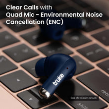 Load image into Gallery viewer, truke Buds A1 True Wireless in Ear Earbuds with 30dB Hybrid ANC, 48H Playtime, Quad-Mics with ENC, 3+1 EQ Modes, Fast Charging, Gaming Mode, Instant Pairing, AAC Codec, BT 5.3
