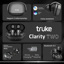 Load image into Gallery viewer, truke Buds Clarity 2 V2 True Wireless Earbuds - 6Mic ENC, 68H Playtime, Low Latency, IPX5