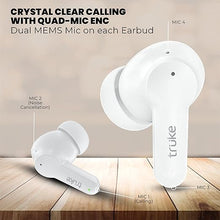 Load image into Gallery viewer, Truke Buds S2 Lite TWS MEMS Quad-Mic ENC, 48H Playtime, 10mm Real Titanium Speaker, Gaming Mode, Type-C Fast Charge, AAC Codec, BT 5.1, IPX4
