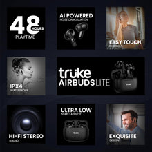 Load image into Gallery viewer, truke Air Buds Lite True Wireless Earbuds - 48 Hrs Playtime, Gaming Mode, Enc, Bluetooth 5.1
