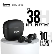 Load image into Gallery viewer, truke Btg Beta True Wireless Earbuds - 13Mm Drivers, 38H Playtime, Gaming Mode
