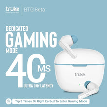 Load image into Gallery viewer, truke Btg Beta True Wireless Earbuds - 13Mm Drivers, 38H Playtime, Gaming Mode

